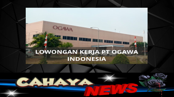 Lowongan kerja dan Gaji PT Ogawa Indonesia